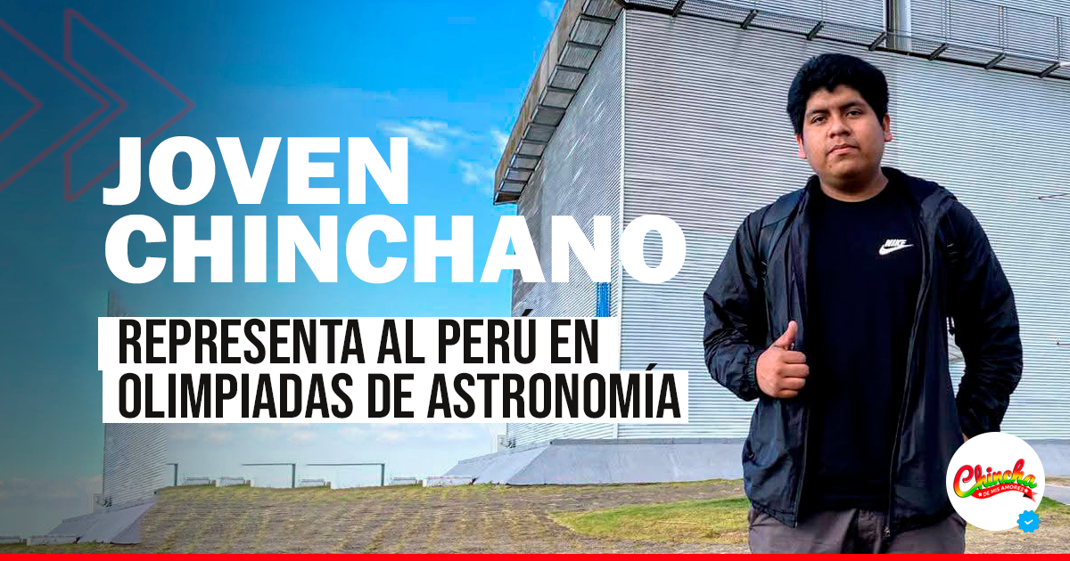 JOVEN CHINCHANO REPRESENTA AL PERÚ EN OLIMPIADAS INTERNACIONALES DE ASTRONOMÍA Y ASTRONÁUTICA